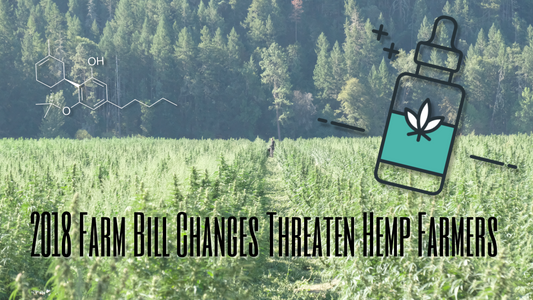 Changes to the 2018 Farm Bill Threaten Hemp Production