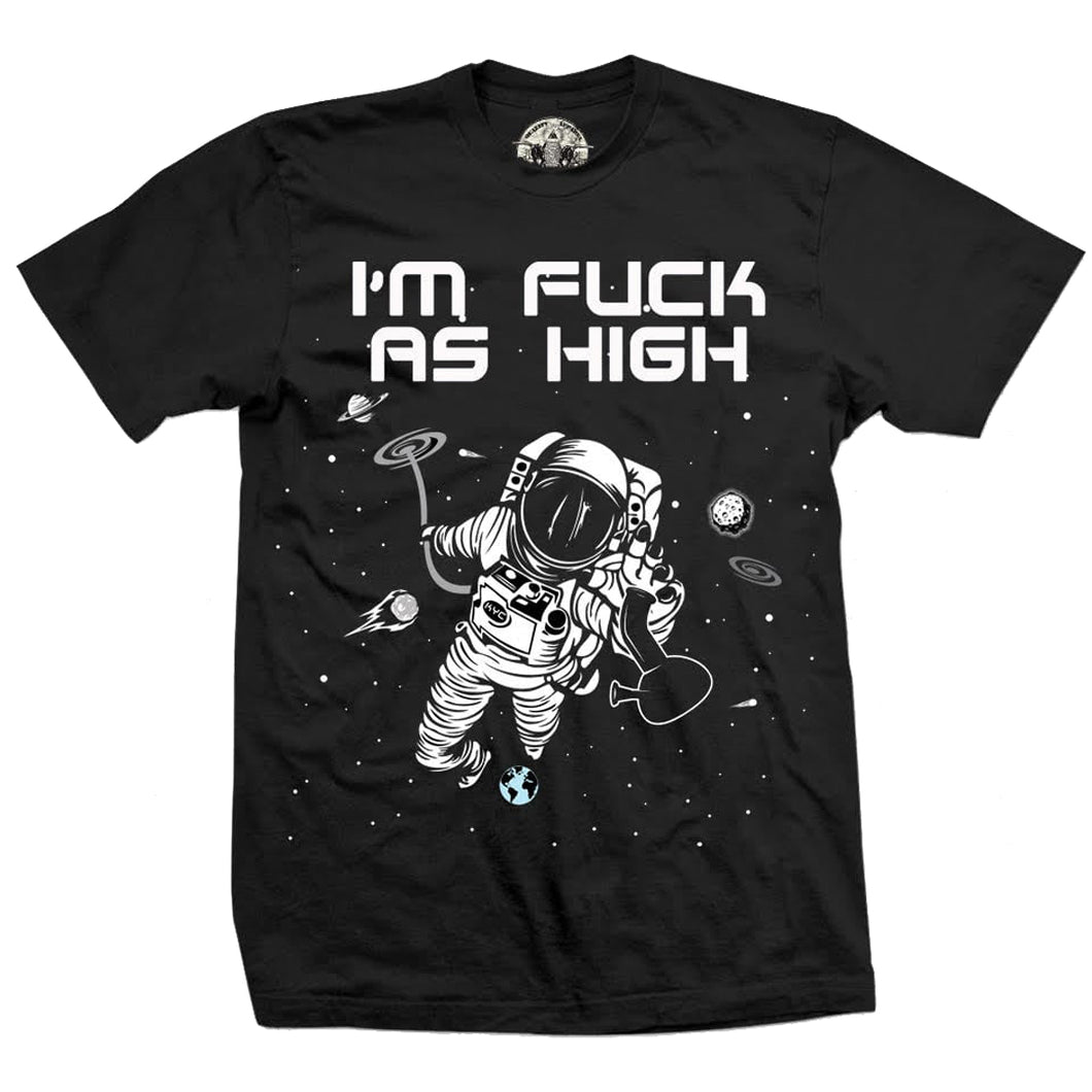 I'm Fuck As High! T-Shirt